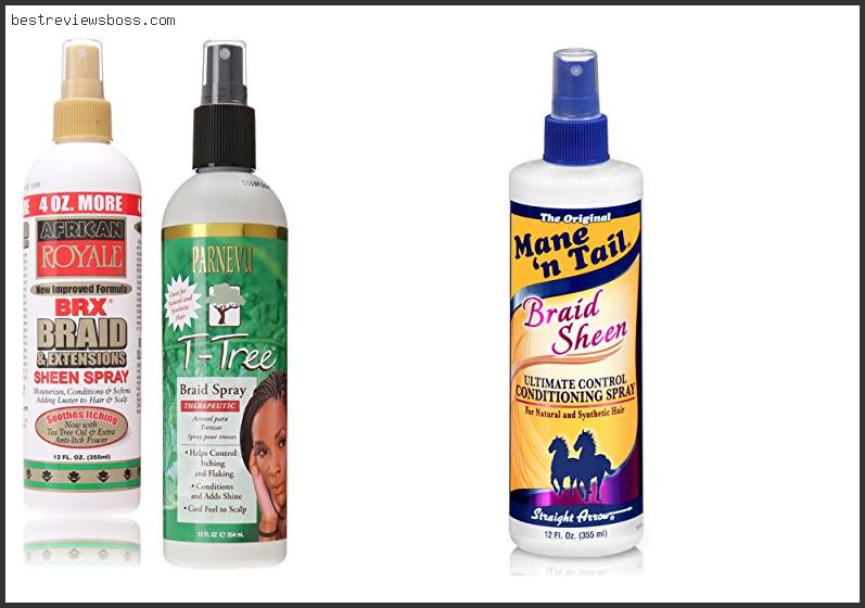 Top 7 Best Braid Spray For Itching For 2022