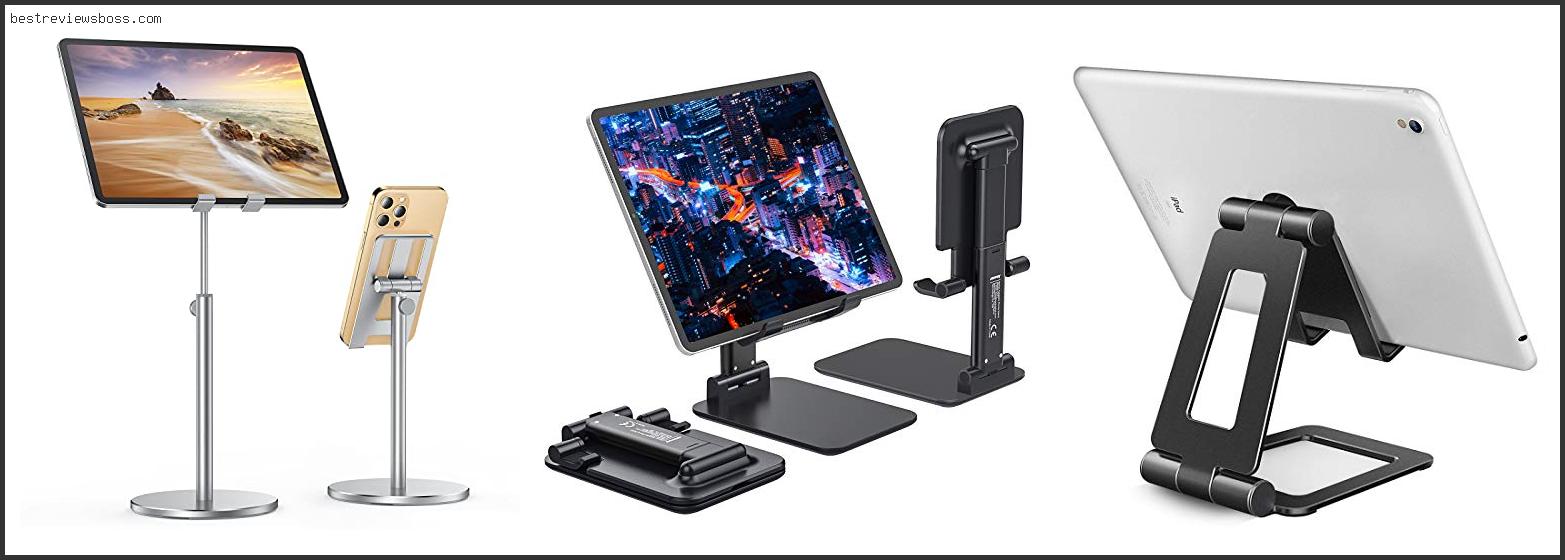 Top 7 Best Adjustable Ipad Stand For 2022