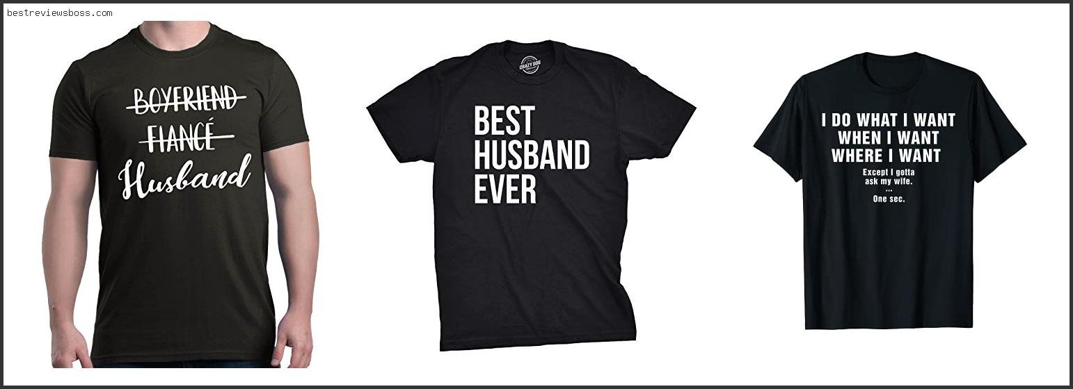 Top 7 Best Husband Shirt In 2022