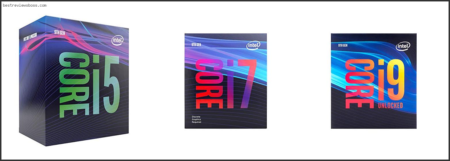 Top 7 Best 9th Gen Intel Cpu For 2022