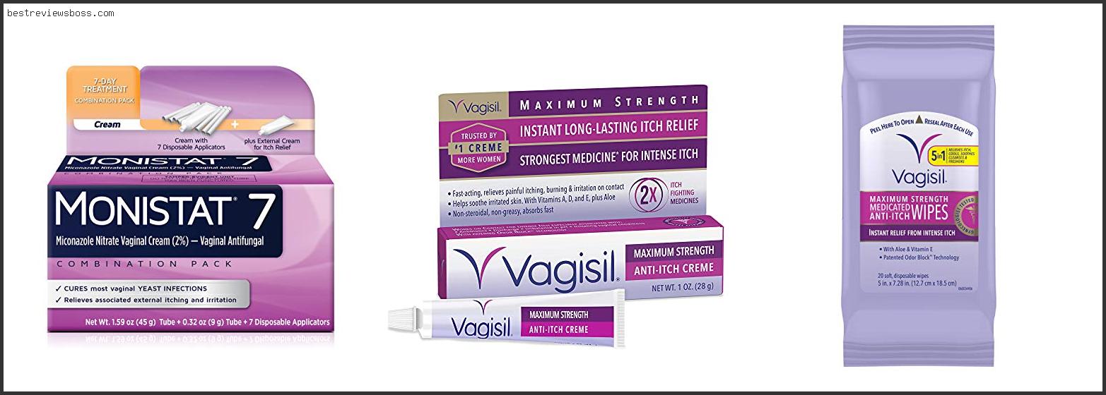 Top 7 Best Anti Itch Cream For Yeast Infection For 2022