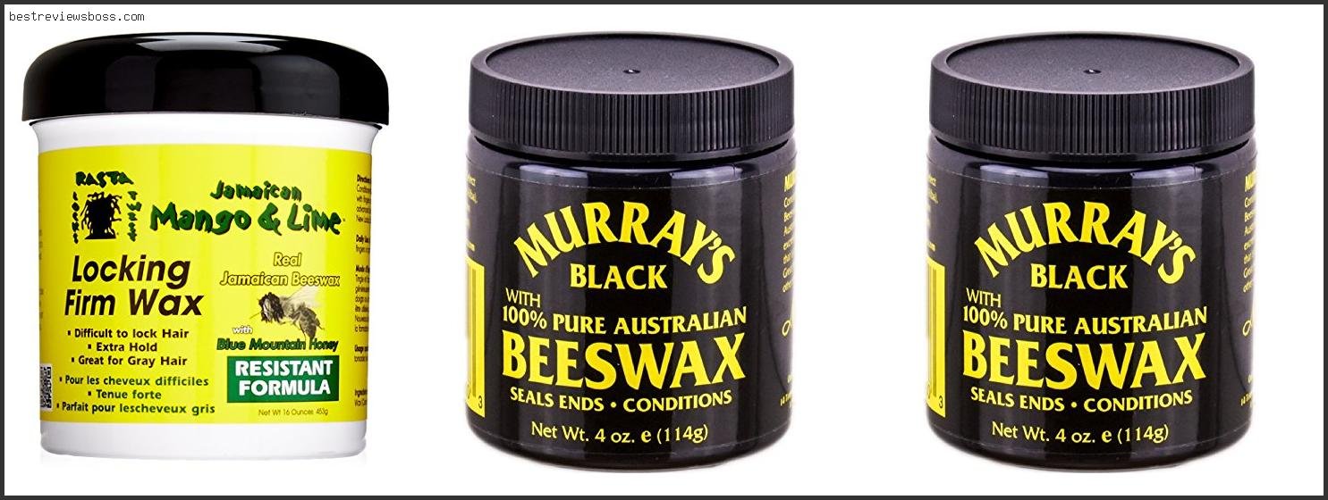 Top 7 Best Beeswax For Locs For 2022