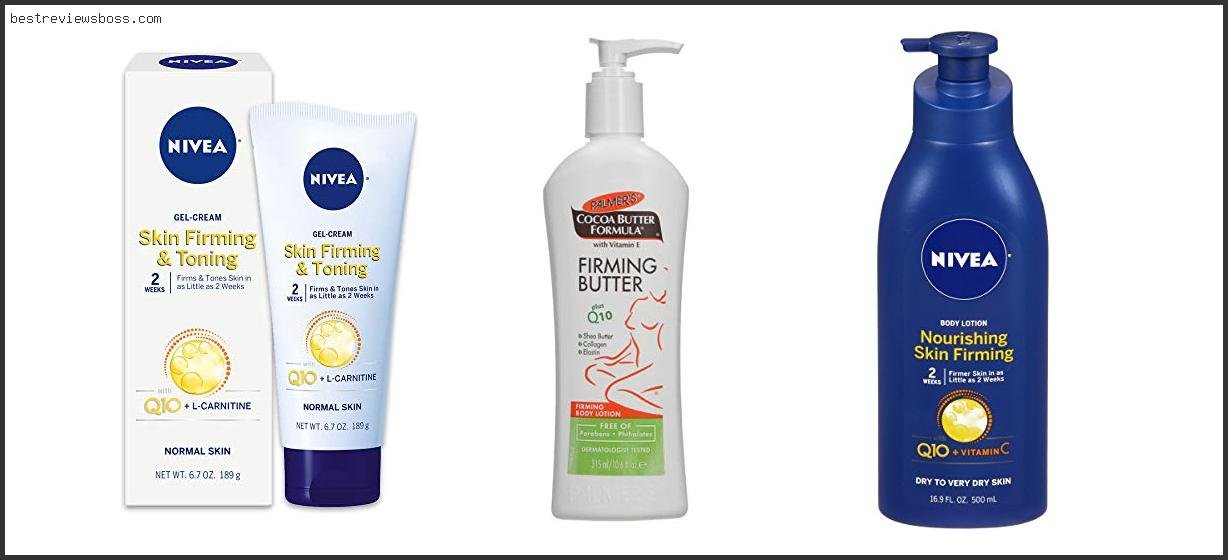 Top 7 Best Firming Body Cream For 2022