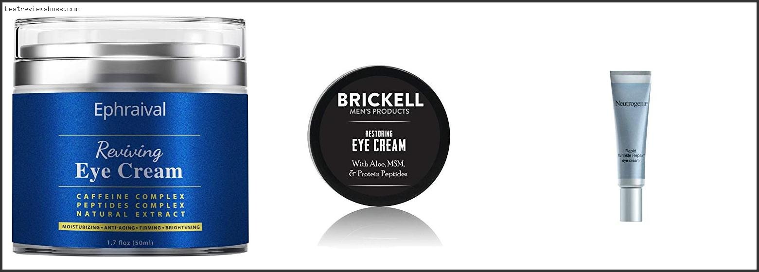 Top 7 Best Anti Aging Eye Cream For Men For 2022