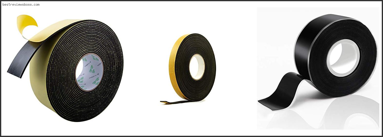 Top 7 Best Adhesive Tape For Rubber For 2022