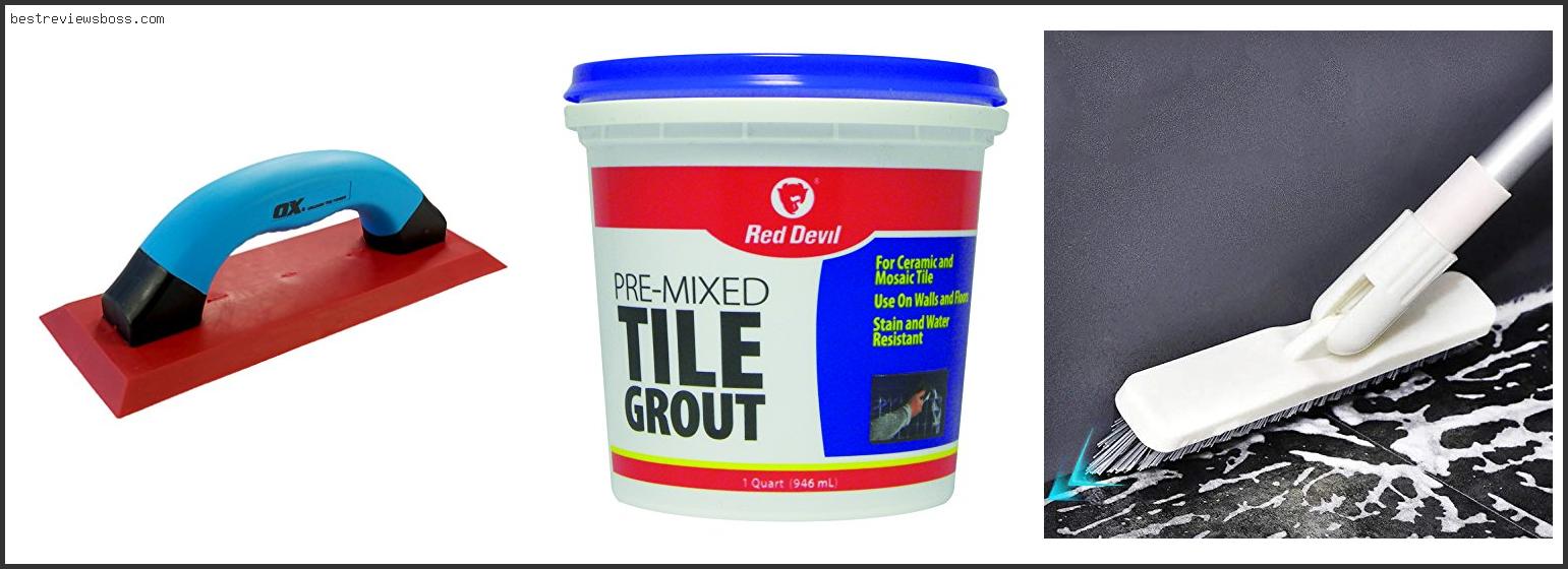 Top 7 Best Flexible Tile Grout For 2022