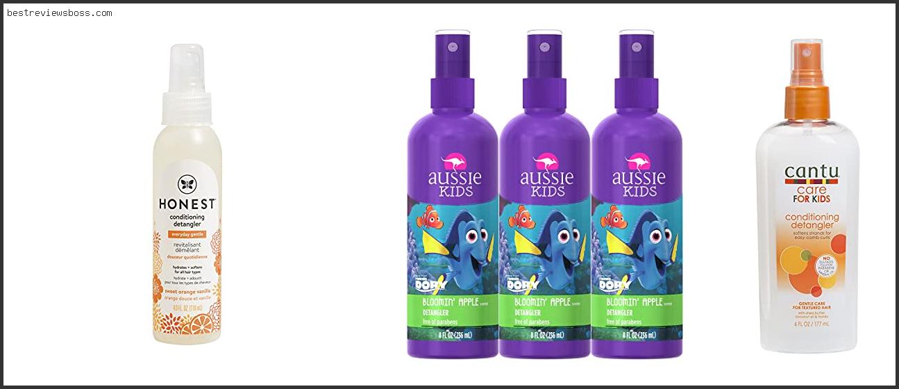 Top 7 Best Detangler Spray For Kids For 2022